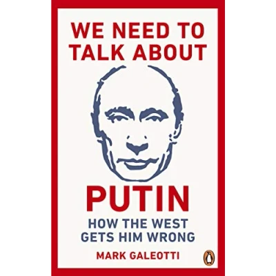 Abbildung von We Need to Talk About Putin: How the West gets him wrong