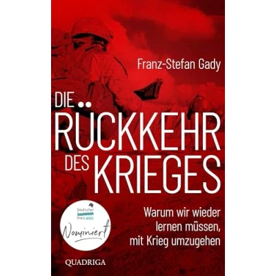 Abbildung von Die Rückkehr des Krieges: Warum wir wieder lernen müssen, mit Krieg umzugehen