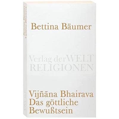 Abbildung von Vijnana Bhairava Das göttliche Bewußtsein.: 112 Weisen der Mystischen Erfahrung im Sivaismus von Kashmir (Verlag Weltreligionen Taschenbuch)