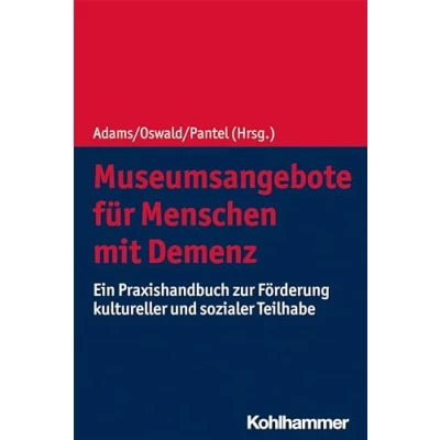 Abbildung von Museumsangebote für Menschen mit Demenz: Ein Praxishandbuch zur Förderung kultureller und sozialer Teilhabe