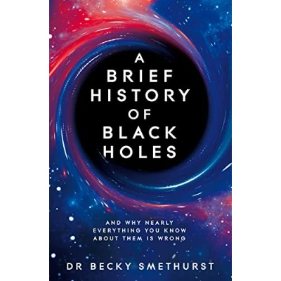 Abbildung von A Brief History of Black Holes: And why nearly everything you know about them is wrong