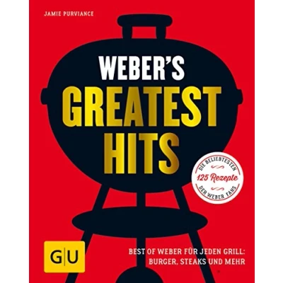 Abbildung von Weber&#039;s Greatest Hits: Die besten Rezepte, Storys und Fotos aus 60 Jahren Weber (Weber&#039;s Grillen)