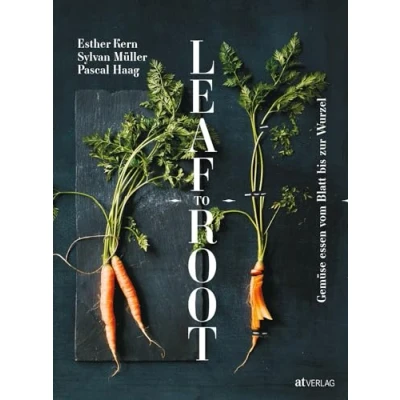 Abbildung von Leaf to Root: Gemüse essen vom Blatt bis zur Wurzel