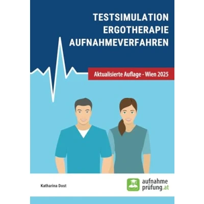 Abbildung von Testsimulation Ergotherapie Aufnahmeverfahren: zur Vorbereitung auf FH Aufnahmeverfahren in Österreich