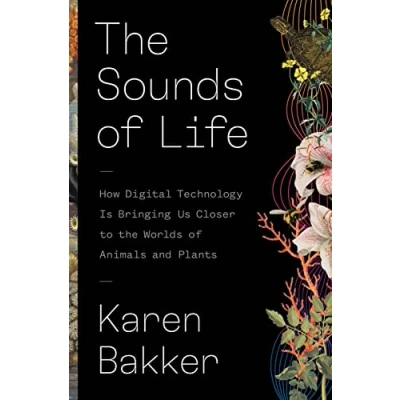 Abbildung von the Sounds of Life: How Digital Technology Is Bringing Us Closer to Worlds Animals and Plants