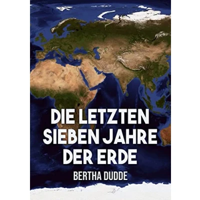 Abbildung von die letzten Sieben Jahre der Erde: Göttliche Offenbarungen über Endzeit