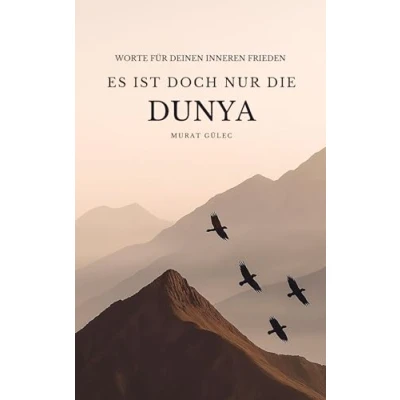 Abbildung von Es ist doch nur die Dunya: Worte für deinen inneren Frieden