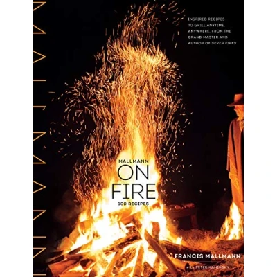 Abbildung von Mallmann on Fire: 100 Inspired Recipes to Grill Anytime, Anywhere
