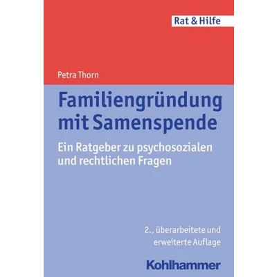 Abbildung von Familiengründung mit Samenspende: Ein Ratgeber zu psychosozialen und rechtlichen Fragen (Rat + Hilfe)