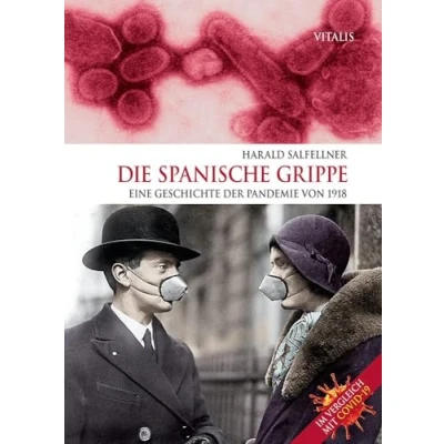 Abbildung von Die Spanische Grippe: Eine Geschichte der Pandemie von 1918. Im Vergleich mit COVID 19.