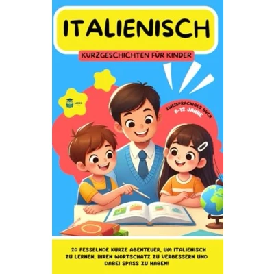 Abbildung von Italienisch Kurzgeschichten für Kinder (zweisprachig): 20 fesselnde Kurzgeschichten, um zu lernen und den Wortschatz spielerisch verbessern! (LINGO FACILE (DE), Band 20)