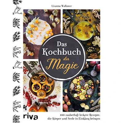 Abbildung von Das Kochbuch der Magie: 100 zauberhaft leckere Rezepte, die Körper und Seele in Einklang bringen