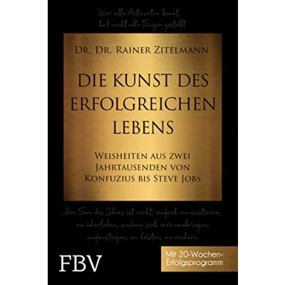 Abbildung von Die Kunst des erfolgreichen Lebens: Weisheiten aus zwei Jahrtausenden von Konfuzius bis Steve Jobs