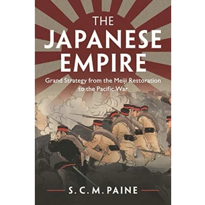 Abbildung von the Japanese Empire: Grand Strategy from Meiji Restoration to Pacific War