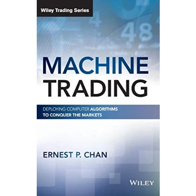 Abbildung von Machine Trading: Deploying Computer Algorithms to Conquer the Markets (Wiley Trading)