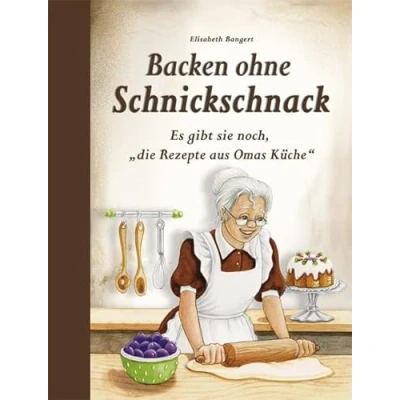 Abbildung von Backen ohne Schnickschnack: Es gibt sie noch, &quot;die Rezepte aus Omas Küche&quot;