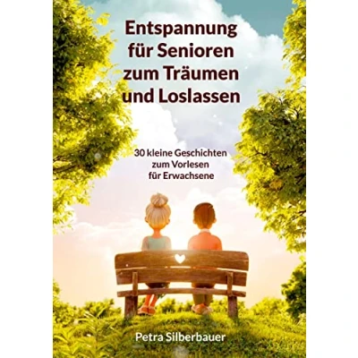 Abbildung von Entspannung für Senioren zum Träumen und Loslassen: 30 kleine Geschichten Vorlesen Erwachsene (Petras Entspannungsgeschichten in Großschrift)