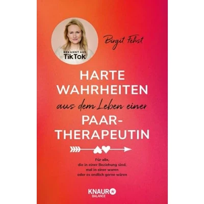 Abbildung von Harte Wahrheiten aus dem Leben einer Paartherapeutin: Für alle, die in Beziehung sind, mal waren oder es endlich gerne wären Bekannt TikTok