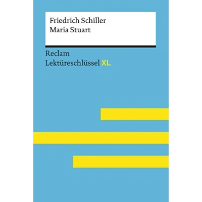 Abbildung von Maria Stuart von Friedrich Schiller: Lektüreschlüssel mit Inhaltsangabe, Interpretation, Prüfungsaufgaben Lösungen, Lernglossar. (Reclam XL)