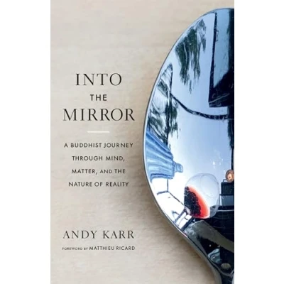 Abbildung von Into the Mirror: A Buddhist Journey through Mind, Matter, and Nature of Reality