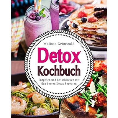 Abbildung von Detox Kochbuch: Entgiften und Entschlacken mit den besten Rezepten (Detox Buch, Ernährung, Diät, Rezepte zum entgiften, Kur, Wasser, natürlich Rezepte)