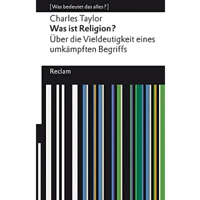 Abbildung von Was ist Religion? Über die Vieldeutigkeit eines umkämpften Begriffs: [Was bedeutet das alles?] (Reclams Universal Bibliothek)