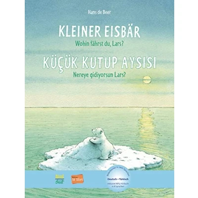 Abbildung von Kleiner Eisbär wohin fährst du, Lars?: Kinderbuch Deutsch Türkisch mit MP3 Hörbuch zum Herunterladen