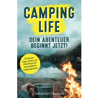 Abbildung von Camping Life Dein Abenteuer beginnt jetzt! Die besten Tipps, Hacks und Checklisten für den perfekten Campingurlaub.