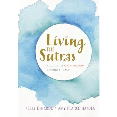 Abbildung von Living the Sutras: A Guide to Yoga Wisdom beyond Mat