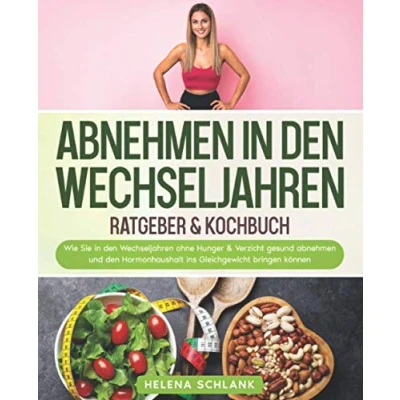 Abbildung von abnehmen in den Wechseljahren: Wie Sie Wechseljahren ohne Hunger &amp; Verzicht gesund und Hormonhaushalt ins Gleichgewicht bringen können