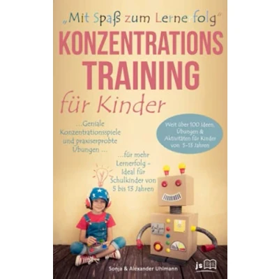 Abbildung von „Mit Spaß zum Lernerfolg“ Konzentrationstraining für Kinder: Weit über 100 geniale Konzentrationsspiele und praxiserprobte Übungen mehr Lernerfolg Ideal Schulkinder von 5 bis 13 Jahren