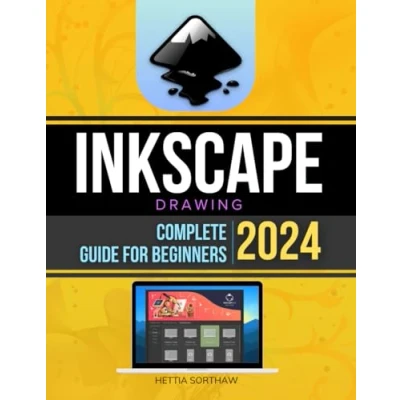 Abbildung von Inkscape Drawing Complete 2024 Guide for Beginners: Mastering Vector Graphics from Basics to Advanced Techniques A Step by in