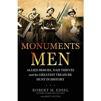 Abbildung von the Monuments Men: Allied Heroes, Nazi Thieves and Greatest Treasure Hunt in History
