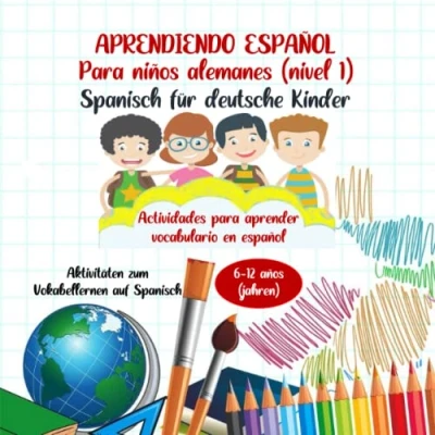 Abbildung von Aprendiendo español para niños alemanes (nivel 1): Libro de actividades y juegos aprender vocabulario en