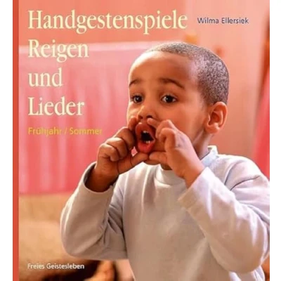 Abbildung von Handgestenspiele, Reigen und Lieder für Kindergarten erstes Schuljahr: Frühjahr / Sommer