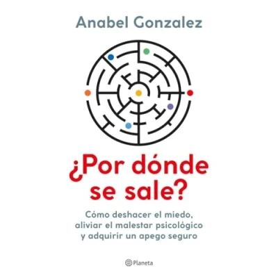Abbildung von ¿Por dónde se sale?: Cómo deshacer el miedo, aliviar malestar psicológico y adquirir un apego seguro (No Ficción)