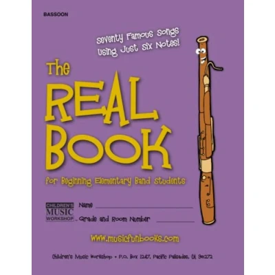 Abbildung von The Real Book for Beginning Elementary Band Students (Bassoon): Seventy Famous Songs Using Just Six Notes
