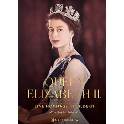Abbildung von Queen Elizabeth II.: Eine Hommage in Bildern Mit zahlreichen Faksimiles
