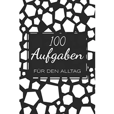 Abbildung von 100 Aufgaben für den Alltag: Ein Buch gefüllt Mit verschiedenen 30 Tages Challenges diesem kannst du dich neu entdecken und neue Herausforderungen meistern