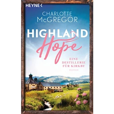 Abbildung von Highland Hope 3 Eine Destillerie für Kirkby: Roman (Die Reihe, Band 3)