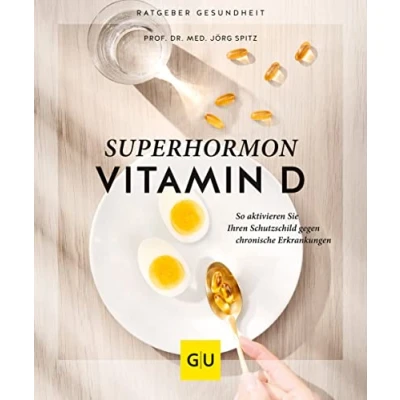 Abbildung von Superhormon Vitamin D: So aktivieren Sie Ihren Schutzschild gegen chronische Erkrankungen (GU Ratgeber Gesundheit)