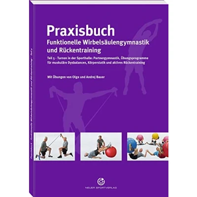 Abbildung von Praxisbuch funktionelle Wirbelsäulengymnastik und Rückentraining: Teil 5: Turnen in der Sporthalle Partnergymnastik, Übungsprogramme für muskuläre ... Körperstatik aktives Rückentraining