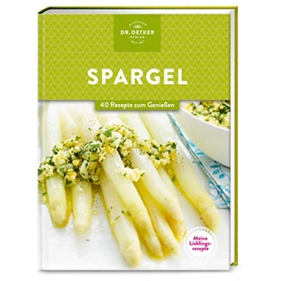 Abbildung von Meine Lieblingsrezepte: Spargel: 40 Rezepte zum Genießen. Das Must have für Spargel Liebhaber*innen. Kosten Sie die Saison mit gelingsicheren Rezepten aus.