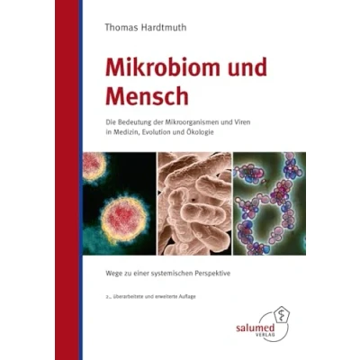 Abbildung von Mikrobiom und Mensch: Die Bedeutung der Mikroorganismen Viren in Medizin, Evolution Ökologie Wege zu einer systemischen Perspektive