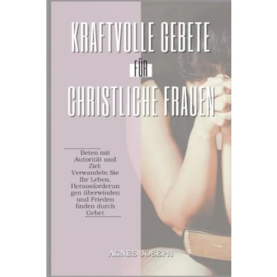 Abbildung von Kraftvolle Gebete für Christliche Frauen: Beten mit Autorität und Ziel; Verwandeln Sie Ihr Leben, Herausforderungen überwinden Frieden finden durch Gebet (Göttliche Reflexionen)