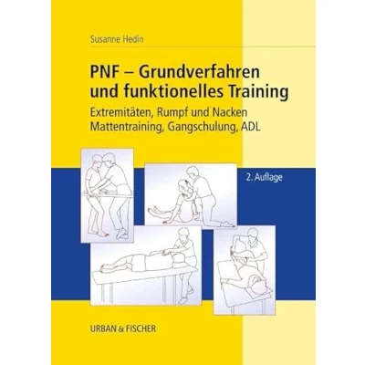 Abbildung von PNF Grundverfahren und Funktionelles Training: Extremitäten, Rumpf Nacken, Mattentraining, Gangschulung, ADL: 2. Auflage
