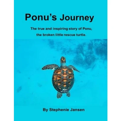 Abbildung von Ponu&#039;s Journey: the true and inspiring story of Ponu, broken little rescue turtle