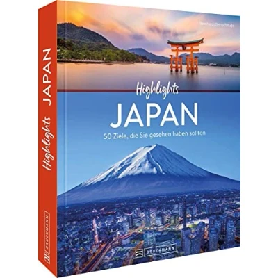 Abbildung von Reisebildband Highlights Japan. 50 Ziele, die Sie gesehen haben sollten: Mit Routenvorschlägen und Tipps zu Hotels, Museen, Restaurants. Ein Reiseführer Japan Bildband in einem.