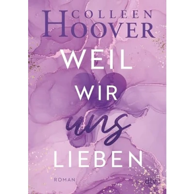 Abbildung von Weil wir uns lieben: Roman Die deutsche Ausgabe von ›This Girl‹ (Will &amp; Layken Reihe, Band 3)