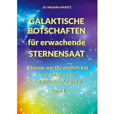 Abbildung von GALAKTISCHE BOTSCHAFTEN für erwachende STERNENSAAT: Erkenne, wer DU wirklich bist und entfalte Dein Galaktisches Potenzial (Michelles Selbsthilfe Bücher Spiritualität)